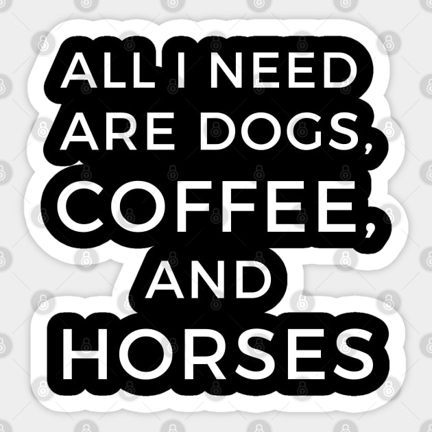 Dogs, Horses, and Coffee Sticker by wittyequestrian@gmail.com